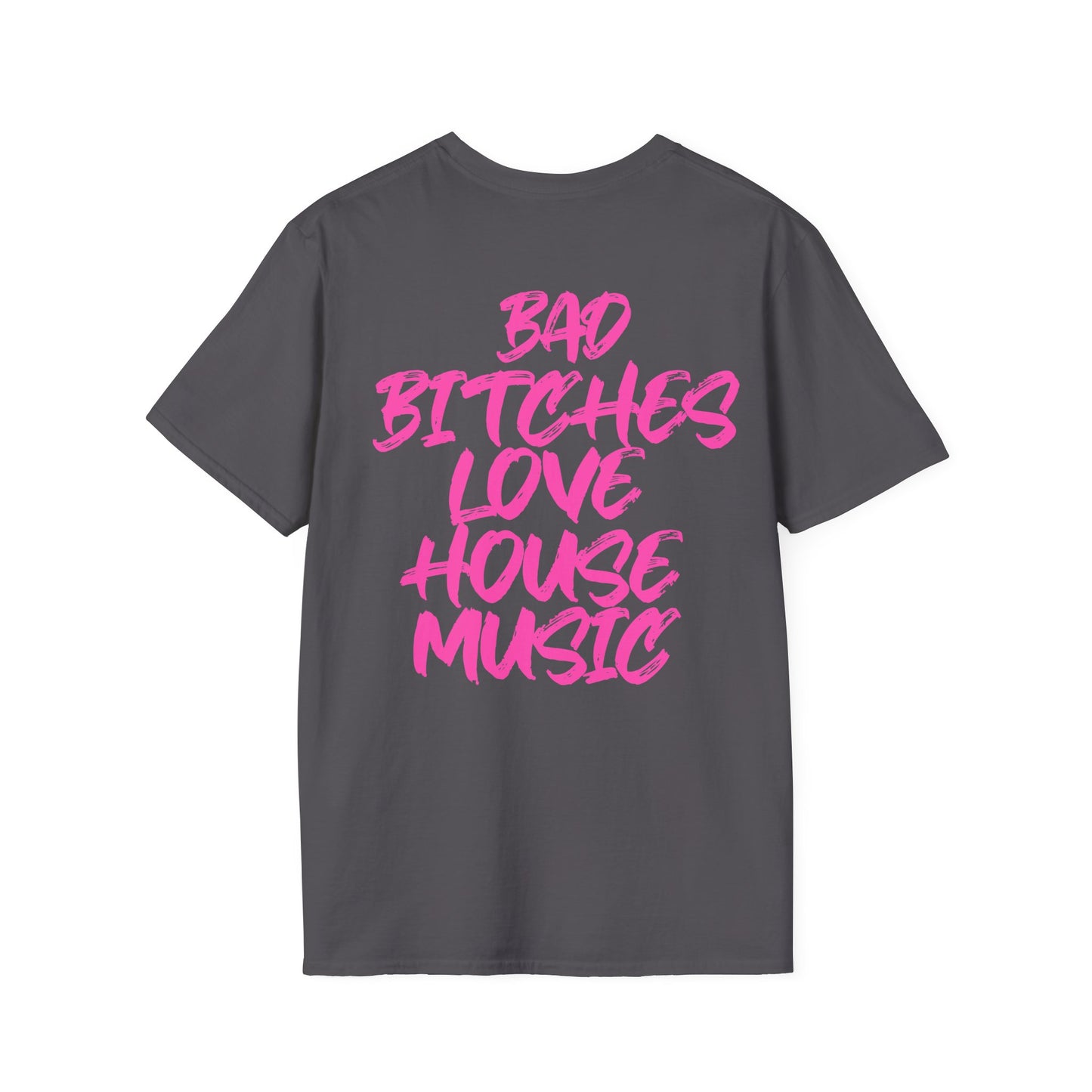 Bad Bitches Love House | Pink |. Rave T-shirtUnisex Softstyle T-Shirt