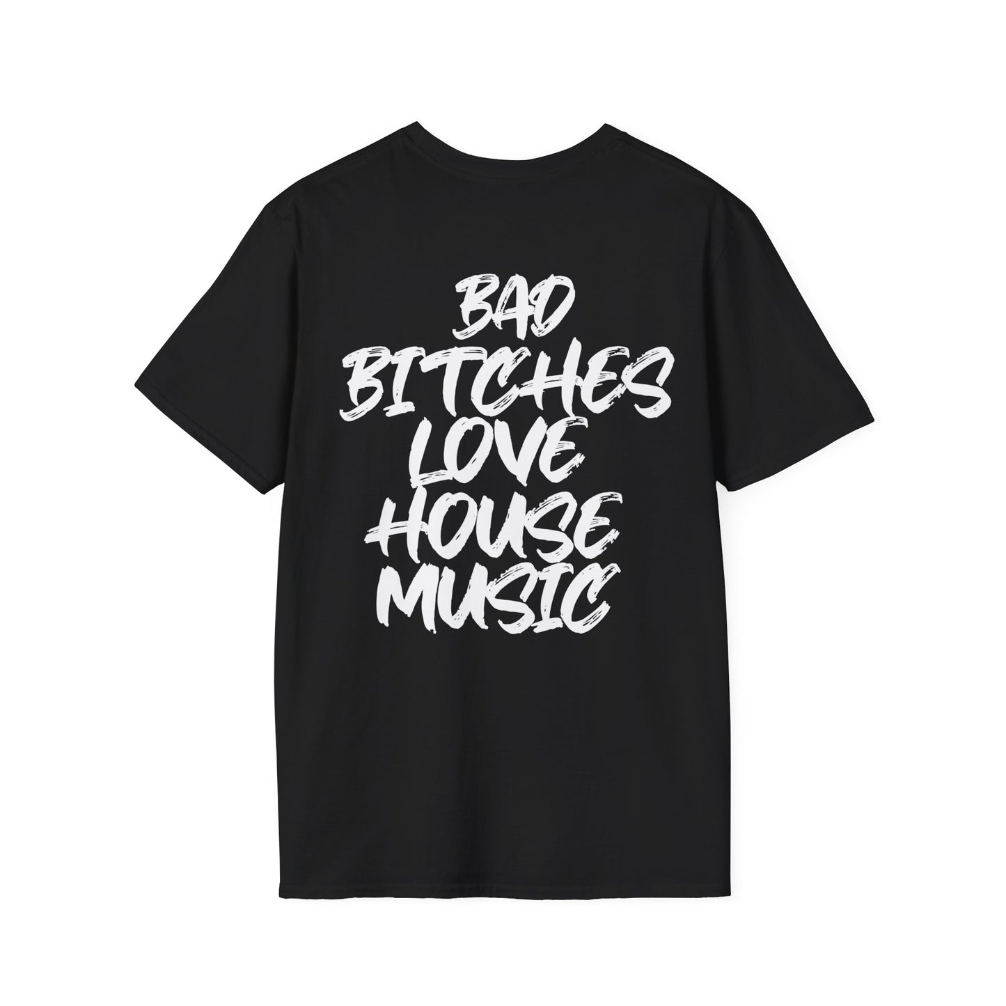 Bad Bitches Love House | Rave T-shirt, Unisex Softstyle T-Shirt