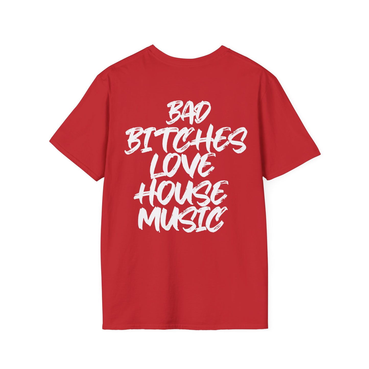 Bad Bitches Love House | Rave T-shirt, Unisex Softstyle T-Shirt