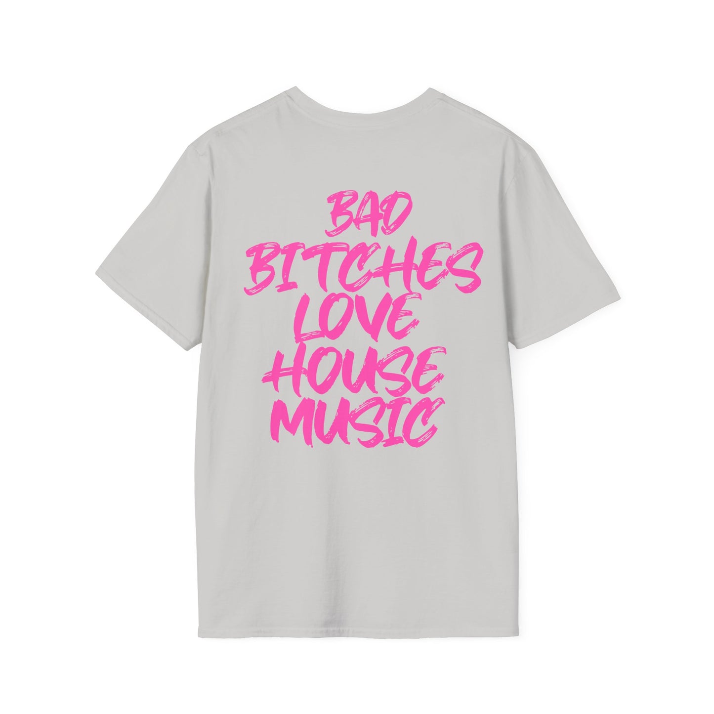 Bad Bitches Love House | Pink |. Rave T-shirtUnisex Softstyle T-Shirt