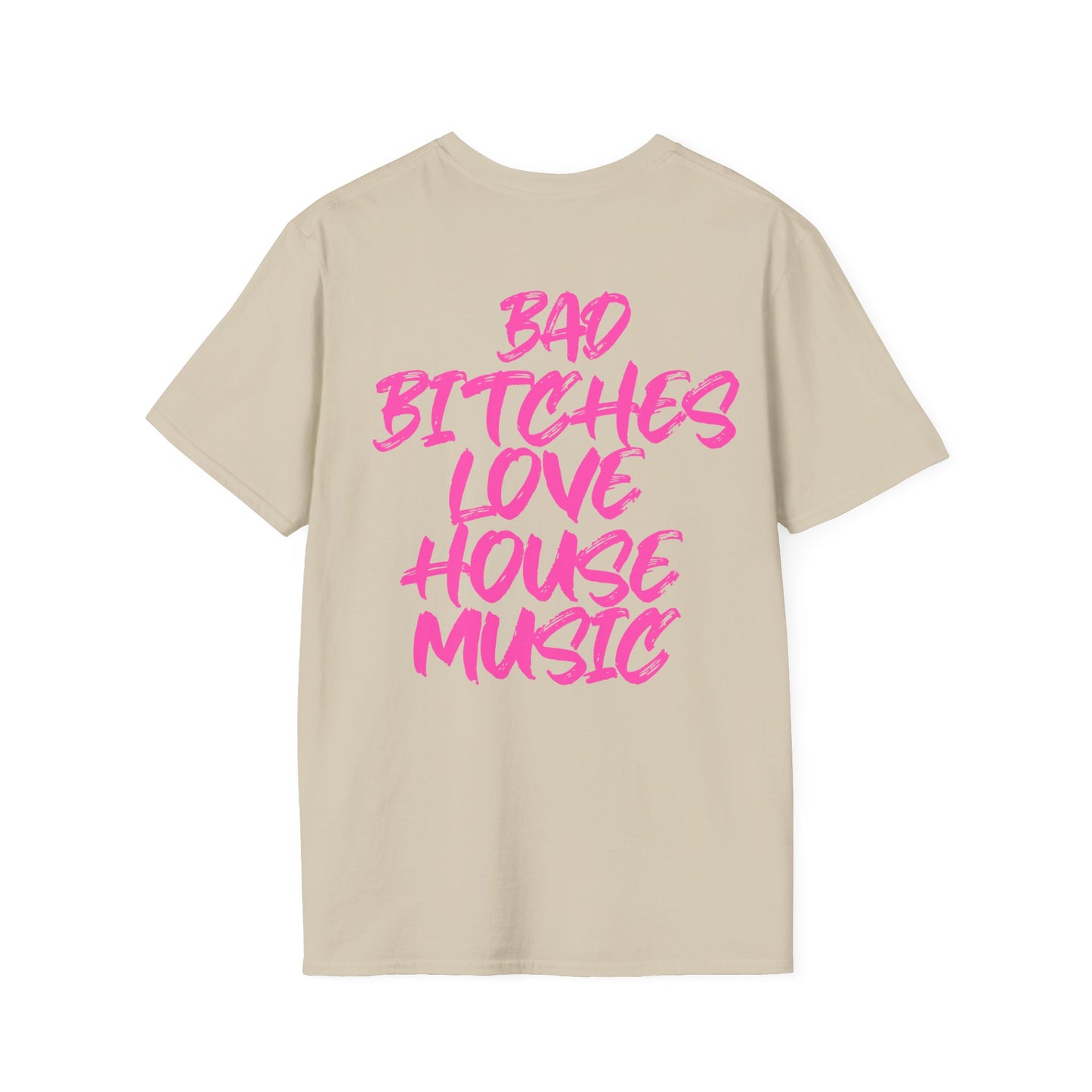 Bad Bitches Love House | Pink |. Rave T-shirtUnisex Softstyle T-Shirt
