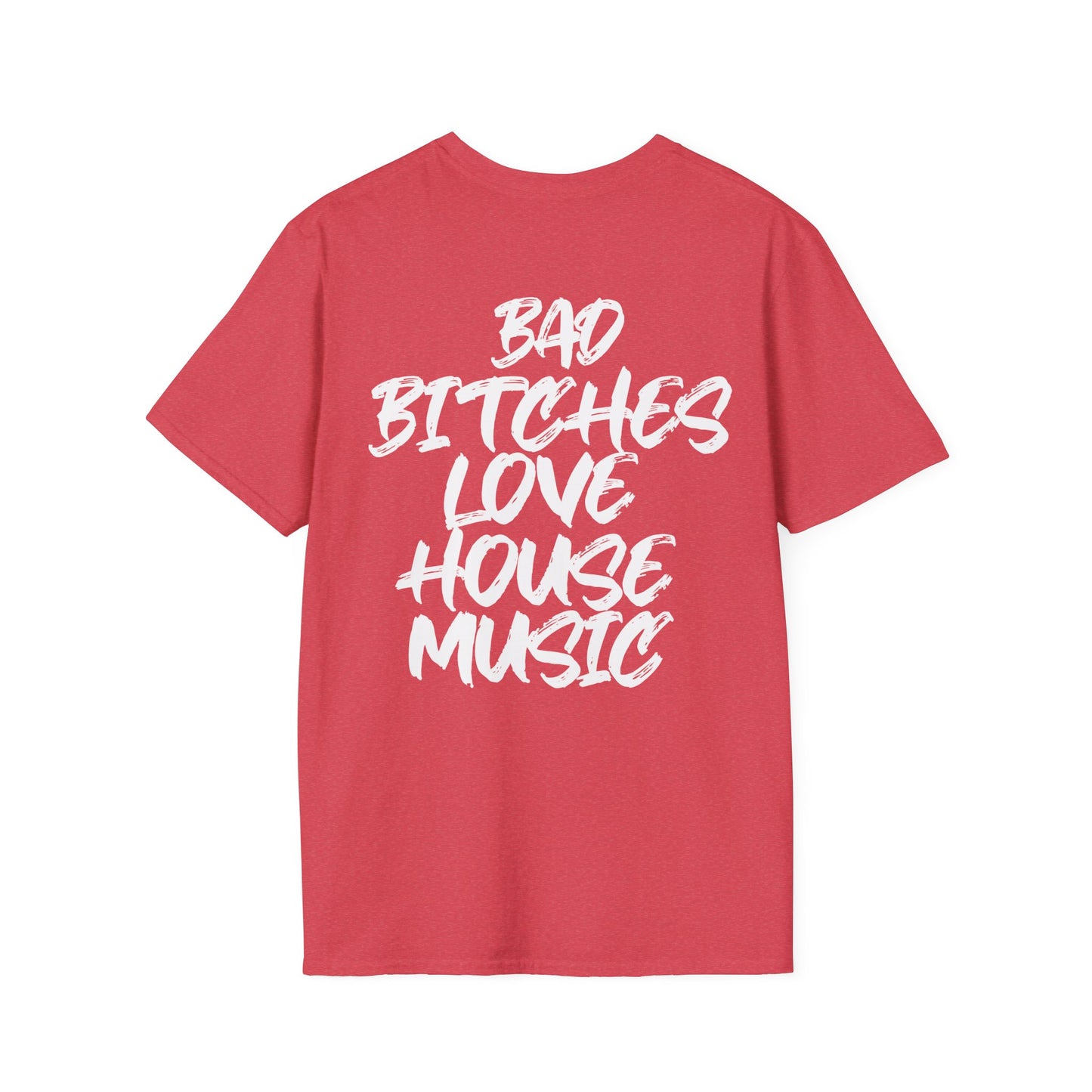 Bad Bitches Love House | Rave T-shirt, Unisex Softstyle T-Shirt